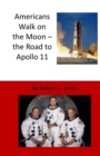 Image for Americans Walk on the Moon - the Road to Apollo 11