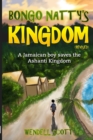 Image for Bongo Natty&#39;s Kingdom : A Jamaican Boy saves the Ashanti Kingdom (revised)