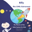 Image for Billy the Little Astronaut : The Planets of Our Solar System for Kids