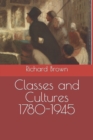 Image for Classes and Cultures 1780-1945