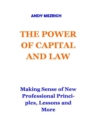 Image for The Power of Capital and Law : Making Sense of New Professional Principles, Lessons and More