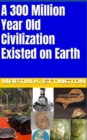 Image for A 300 Million Year Old Civilization Existed on Earth