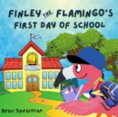 Image for Finley The Flamingo&#39;s First Day of School