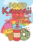 Image for Food Kawaii Coloring Book : Cute and Funny Food and Drinks for Any Age