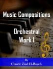 Image for Music Compositions : Orchestral Work I