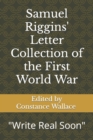 Image for Samuel Riggins&#39; Letter Collection of the First World War : Write Real Soon