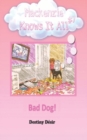 Image for Bad Dog! (Mackenzie Knows It All Book 7)