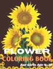Image for Flower Coloring Book For Girls age 4-12 : This is Coloring Book with Fun, Easy, and Relaxing most beautiful flowers for Girls, and Beginners Age 4-12
