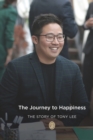 Image for The Journey to Happiness : The Story of Tony Lee