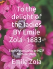 Image for To the delight of the ladies BY Emile Zola -1883- : English translation by HIZIR Nachida -2022-