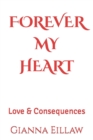 Image for Forever My Heart : Love &amp; Consequences