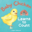 Image for Baby Chicken Learns to Count : A Farm Animal Themed Counting Book for Toddlers
