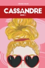 Image for Cassandre : Cassandre&#39;s Love Life (Book 1)