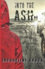 Image for Into the Ash : An Apocalyptic Survival Thriller