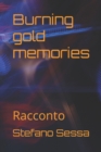Image for Burning gold memories : Racconto