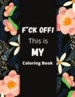 Image for F*ck Off! This is MY Coloring Book : Nurse, 82 Positive Affirmations Nurse Swear Words, Stress Relief and Relaxation Coloring Book For Adults
