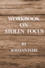 Image for Workbook on Stolen Focus by Johann Hari
