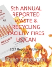 Image for 5th ANNUAL REPORTED WASTE &amp; RECYCLING FACILITY FIRES US/CAN