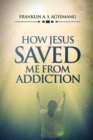 Image for How Jesus Saved Me From Addiction