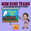 Image for Mom Runs Trains : On the weekend with dad&#39;s friends
