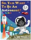 Image for So, You Want To Be An Astronaut?