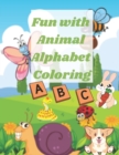 Image for Fun with Animal Alphabet Coloring for kids 3-5 : Book for children to learn to write letters; Traceable Alphabet Learn English Letters; Amazing Book For Teacher Teaching Baby; Handwriting Workbook for