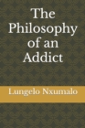 Image for The Philosophy of an Addict
