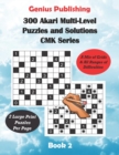 Image for 300 Akari Multi-Level Puzzles and Solutions CMK Series Book 2