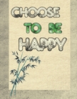 Image for Choose To Be Happy : Inspirational, 82 Motivational sayings and positive affirmations for confidence and relaxation (coloring book for adults)
