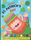 Image for Happy St. Patrick&#39;s Day Dot Markers Activity Book