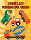 Image for Vehicles Coloring Book For Kids : Vehicle Coloring Book For Toddlers Ages 2-5: Toddler Coloring Book With Cars, Trucks, Tractors, Trains, Planes &amp; More