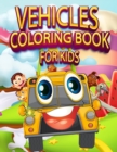 Image for Vehicles Coloring Book For Kids : Vehicle Coloring Book for Kids: Coloring book for kids girls &amp; boy ages 2-4-8 toddlers &amp; preschool cars, trucks, tractors, trains, buses, planes, boats