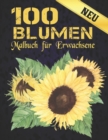 Image for 100 Blumen Malbuch fur Erwachsene Neu