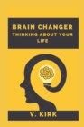 Image for Brain Changer Thinking About Your Life