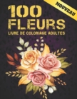 Image for 100 Fleurs Livre de Coloriage Adultes