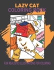 Image for Lazy Cat Coloring Book : Fun Realistic Illustrations Coloring for Cat Lovers