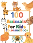 Image for 100 Animal Coloring Book For Kids : 100 Easy And Fun Animal Coloring Pages For Kids and Toddlers