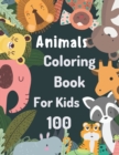 Image for 100 Animals Coloring Book For Kids : 100 Funny Animals. Easy Coloring Pages For Preschool and Kindergarten.