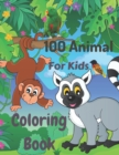 Image for 100 Animal For Kids Coloring Book : 100 Funny Animals. Easy Coloring Pages For Preschool and Kindergarten.