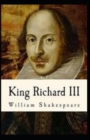 Image for Richard III : A shakespeare&#39;s classic illustrated edition: William