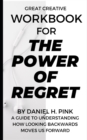 Image for Workbook for the Power of Regret by Daniel H. Pink : A Guide to Understanding How Looking Backwards Moves Us Forward