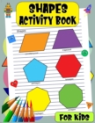 Image for Shapes activity book for kids : Learn and build with geometry and shapes for kids. There are lots of fun yet challenging activities that captivate.