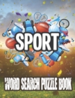 Image for Sport Word Search Puzzle Book : Large Print Sports Word Search Brain Games For Adults, Kids, Teens, Seniors and Sports Fans About Football, Baseball, Basketball, Hockey, Tennis and More