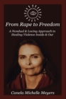 Image for From Rape to Freedom : A Nondual &amp; Loving Approach to Healing Violence Inside &amp; Out