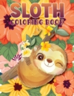 Image for Sloth Coloring Book : A beautiful coloring book gift for Sloth Lovers with 50 + Adorable Sloths, Funny Sloths, Silly Sloths, and More
