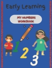 Image for Early Learning : My Numbers Workbook: Practice workbook for number 0-20. Additional pages for practice. (Math activity book for Preschoolers)