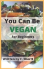 Image for You Can Be Vegan for Beginners