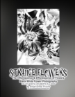 Image for STRANGE FLOWERS The Inflorescence &amp; Efflorescence of Flowers Black White Flower Photography COLLECT DIGITAL ART PRINTS IN A BOOK by Artist Grace Divine