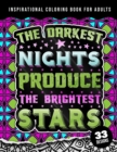 Image for Inspirational Coloring Book For Adults : The Darkest Nights Produce The Brightest Stars: Beginner-Friendly Uplifting &amp; Creative Art Activities on High-Quality Extra-Thick Paper that Resists Bleed Thro