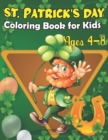 Image for St. Patrick&#39;s Day Coloring Book For Kids Ages 4-8 : Happy St Patrick&#39;s Day Gift Ideas for Girls and Boys, St. Patrick&#39;s Day Kids Activity Coloring Book.